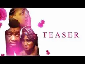 Video: Teaser - Latest 2017 Nigerian Nollywood Drama Movie (English Full HD)